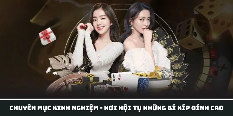 Chuyên mục Kinh nghiệm = tự tin tham gia nhà cái